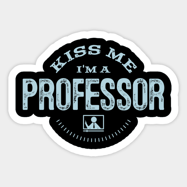 Funny Educator Kiss Me I'm A Professor Gift Sticker by twizzler3b